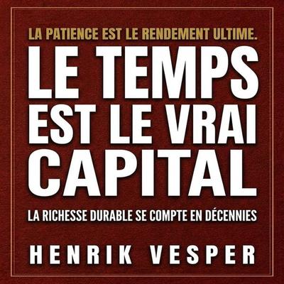 Le temps est le vrai capital - Henrik Vesper, Audio, 9798905806445