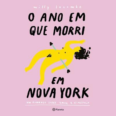 O Ano em que Morri em Nova York - Milly Lacombe, Audio, 9788542222807