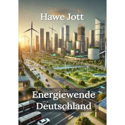 Energiewende Deutschland, Taschenbuch von Hawe Jott, Tolino media, 978-3-8194-0476-4
