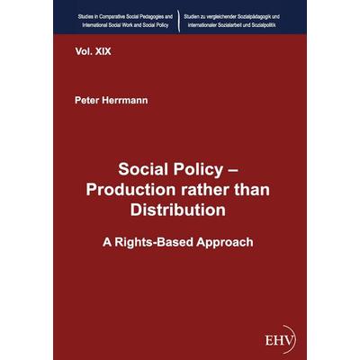 Social Policy - Production rather than Distribution, Taschenbuch von Peter Herrmann, Europäischer Hochschulverlag, 978-3-86741-744-0