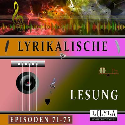 Lyrikalische Lesung Episoden 71-75 - Annette von Droste-Hülshoff,Arno Holz,Georg Heym,Joachim Ringelnatz,Charles Baudelaire, Audio, 9783988525338