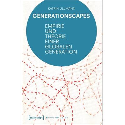 Generationscapes, Taschenbuch von Katrin Ullmann, Transcript, 978-3-8376-3995-7