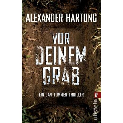 Vor deinem Grab (Jan-Tommen-Thriller 2), Taschenbuch von Alexander Hartung, Ullstein Taschenbuch Verlag