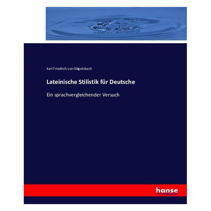 Hansebooks Lateinische Stilistik für Deutsche (Deutsch, Softcover, Karl Friedrich von Nägelsbach) (55875843)