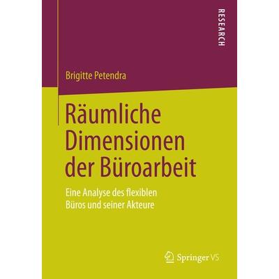 Räumliche Dimensionen der Büroarbeit, Taschenbuch von Brigitte Petendra, Springer Fachmedien Wiesbaden GmbH, 978-3-658-06950-6