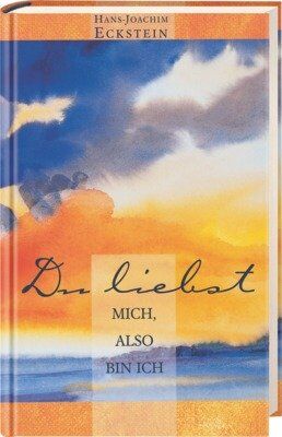 Hans-Joachim Eckstein - Du liebst mich also bin ich: Gedanken. Gebete. Meditationen - Preis vom 09.10.2026 07:28:09 h