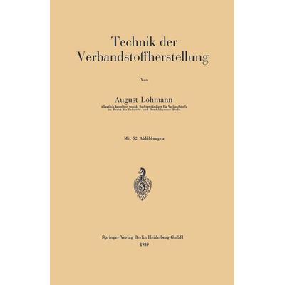 Technik der Verbandstoffherstellung, Taschenbuch von August Lohmann, Springer Berlin, 978-3-662-35430-8