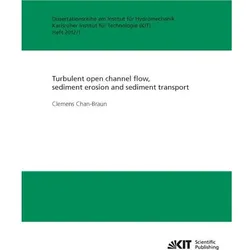 Turbulent open channel flow, sediment erosion and sediment transport, Fachbücher von Clemens Chan-Braun