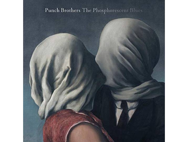 Punch Brothers - The Phosphorescent Blues