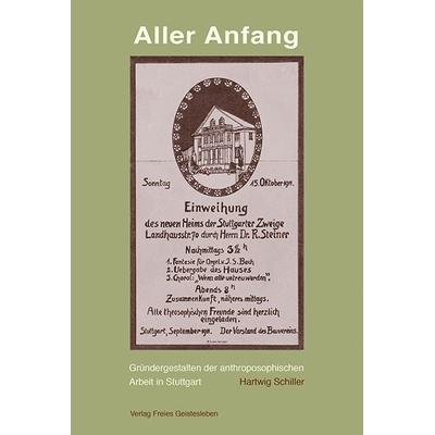 Aller Anfang, Gebundene Ausgabe von Hartwig Schiller, Freies Geistesleben, 978-3-7725-2957-3