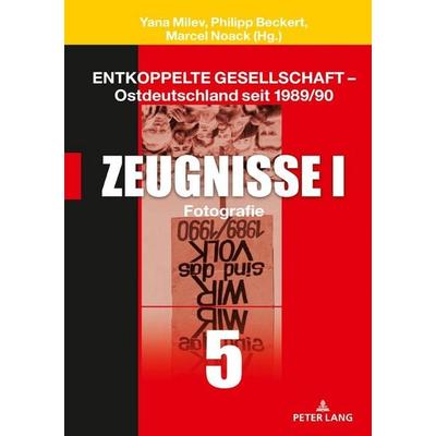 Entkoppelte Gesellschaft – Ostdeutschland seit 1989/90, Gebundene Ausgabe von , Peter Lang GmbH, Internationaler Verlag der Wissenschaften,