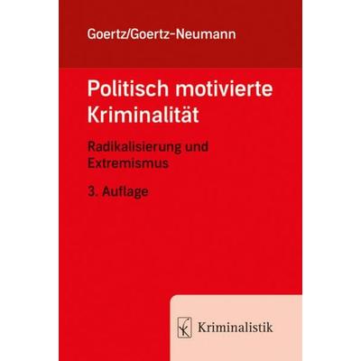 Politisch motivierte Kriminalität, Taschenbuch von Stefan Goertz,Martina Goertz-Neumann, Kriminalistik Verlag, 978-3-7832-4076-4