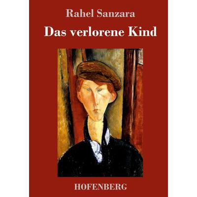 Das verlorene Kind, Gebundene Ausgabe von Rahel Sanzara, Hofenberg, 978-3-7437-2046-6