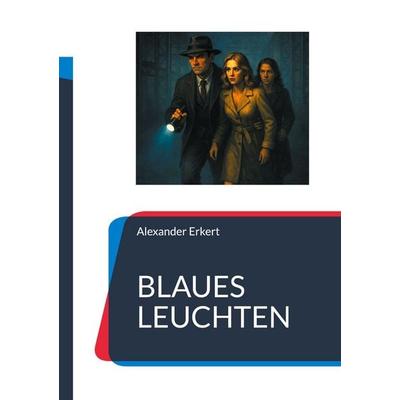 BLAUES LEUCHTEN, Taschenbuch von Alexander Erkert, BoD – Books on Demand, 978-3-8192-7563-0