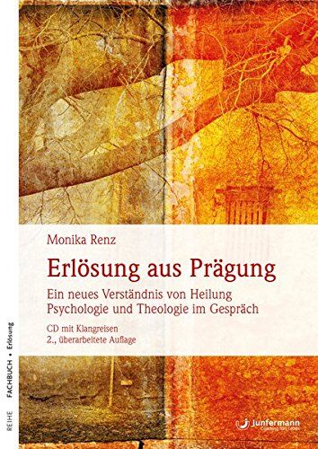 Monika Renz - Erlösung aus Prägung: Ein neues Verständnis von Heilung. Psychologie und Theologie im Gespräch. Mit einer CD mit Klangreisen - Preis vom 02.10.2026 23:42:20 h