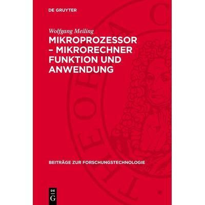 Mikroprozessor – Mikrorechner Funktion und Anwendung, Gebundene Ausgabe von Wolfgang Meiling, De Gruyter, 978-3-11-273626-5