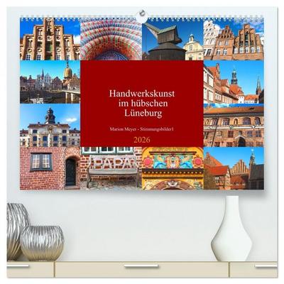 Handwerkskunst im hübschen Lüneburg (hochwertiger Premium Wandkalender 2026 DIN A2 quer), Kunstdruck in Hochglanz