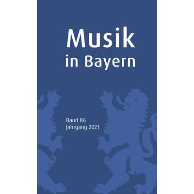Musik in Bayern. Band 86. Jahrgang 2021 -