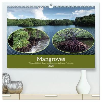 Mangroves - Valuable Habitat (High Quality Premium Wall Calendar 2027 DIN A2 landscape),CALVENDO 12 Month Wall Calendar