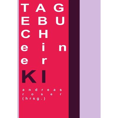 Tagebuch einer KI, Taschenbuch von , BoD – Books on Demand, 978-3-695-71285-4