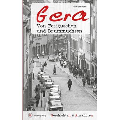 Geschichten & Anekdoten aus Gera, Gebundene Ausgabe von Uwe Lehmann, Wartberg Verlag, 978-3-8313-3619-7