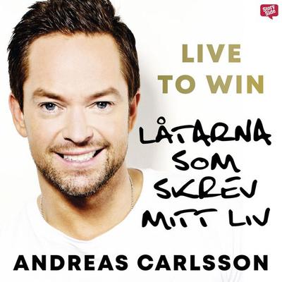 Live to Win - Låtarna som skrev mitt liv - Andreas Carlsson, Audio, 9789179415402