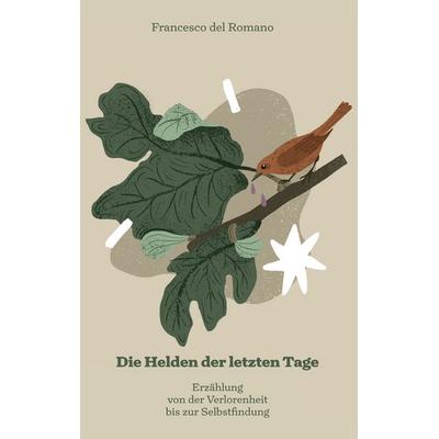 Die Helden der letzten Tage, Taschenbuch von Francesco Del Romano, BoD – Books on Demand, 978-3-7693-1989-7