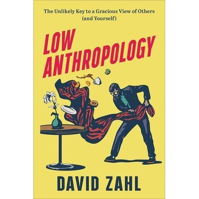 Low Anthropology, Gebundene Ausgabe von David Zahl, Baker Publishing Group, 978-1-58743-556-0