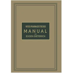 Neues Pharmazeutisches Manual, 2 Tle., Fachbücher von Dieterich Eugen, Eugen Dieterich