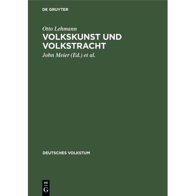 Volkskunst und Volkstracht, Gebundene Ausgabe von Otto Lehmann, De Gruyter, 978-3-11-119698-5