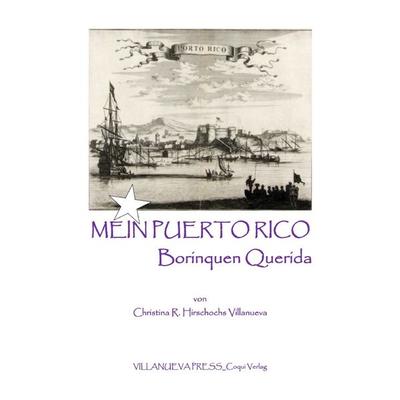 Mein Puerto Rico - Borinquen Querida, Taschenbuch von Christina R. Hirschochs Villanueva, Epubli, 978-3-7598-1184-4