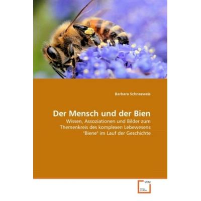 Schneeweis, B: Mensch und der Bien, Taschenbuch von Barbara Schneeweis, VDM, 978-3-639-35823-0
