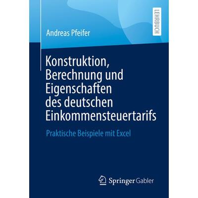 Konstruktion, Berechnung und Eigenschaften des deutschen Einkommensteuertarifs, Taschenbuch von Andreas Pfeifer, Springer Fachmedien Wiesbaden GmbH,