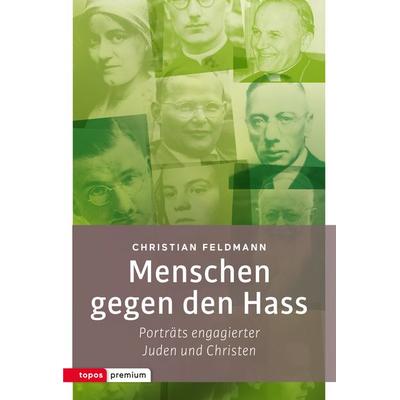 Menschen gegen den Hass, Taschenbuch von Christian Feldmann, Topos Plus