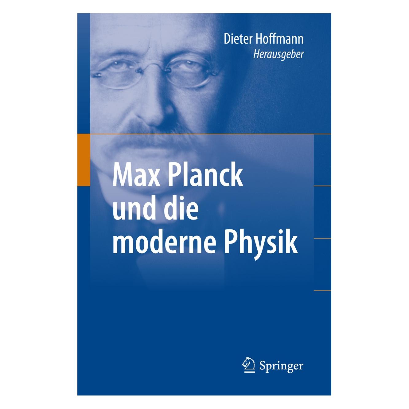 Springer Max Planck und die moderne Physik (Deutsch, Hardcover, Dieter Hoffmann) (9783540878445)