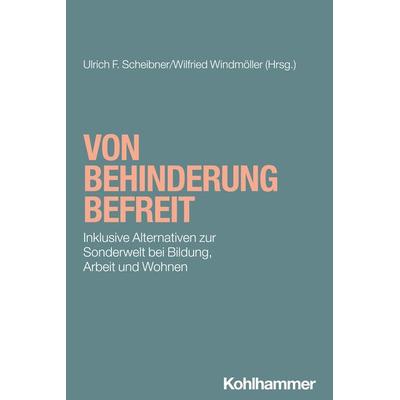 Von Behinderung befreit, Taschenbuch von , Kohlhammer, 978-3-17-045064-6