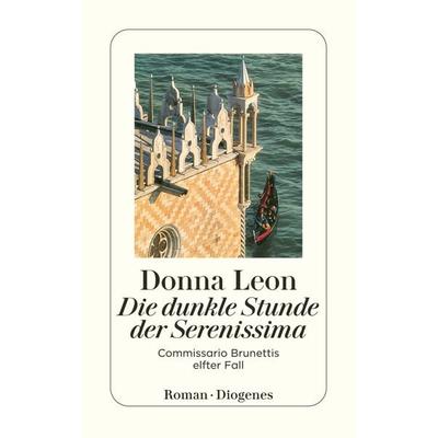 Die dunkle Stunde der Serenissima / Commissario Brunetti Band 11, Taschenbuch von Donna Leon, Diogenes, 978-3-257-23448-0