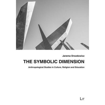 Drozdowicz, J: Symbolic Dimension, Taschenbuch von Jarema Drozdowicz, Lit Verlag, 978-3-643-90539-0