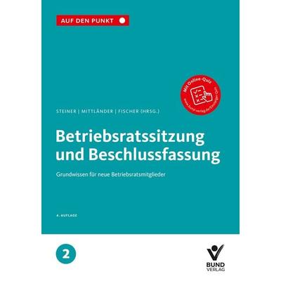 Betriebsratssitzung und Beschlussfassung, Taschenbuch von , Bund-Verlag GmbH, 978-3-7663-7592-6