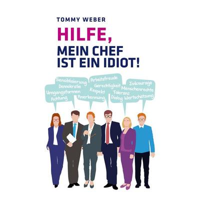 Hilfe, mein Chef ist ein Idiot!, Taschenbuch von Tommy Weber, BoD – Books on Demand, 978-3-7448-4752-0