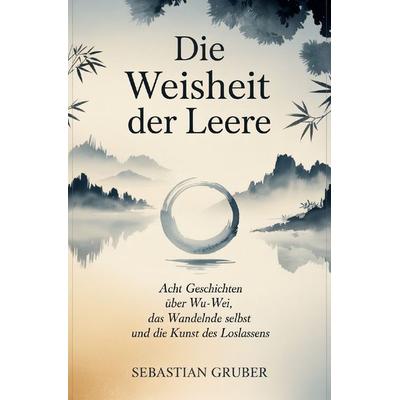 Die Weisheit der Leere, Taschenbuch von Sebastian Gruber, Epubli, 978-3-565-32079-0