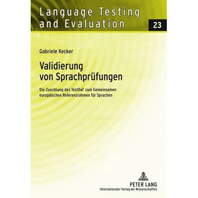 Validierung von Sprachprüfungen, Gebundene Ausgabe von Gabriele Kecker, Peter Lang GmbH, Internationaler Verlag der Wissenschaften, 978-3-631-61070-1