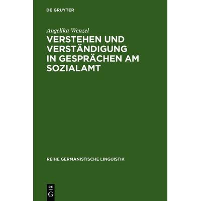 Verstehen und Verständigung in Gesprächen am Sozialamt, Gebundene Ausgabe von Angelika Wenzel, De Gruyter, 978-3-484-31052-0