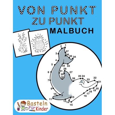 Von Punkt zu Punkt Malbuch, Taschenbuch von Basteln für Kinder, Independently Published