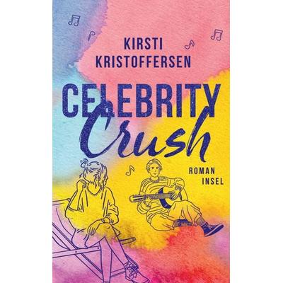 Celebrity Crush (Celebrity 1), Taschenbuch von Kirsti Kristoffersen, Insel, 978-3-458-64428-6