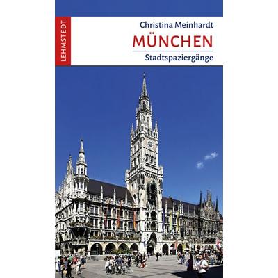 München, Taschenbuch von Christina Meinhardt, Lehmstedt Verlag, 978-3-95797-166-1