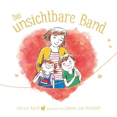 Das unsichtbare Band - über die unzertrennliche Verbindung zwischen geliebten Menschen, Gebundene Ausgabe von Patrice Karst, Adrian &