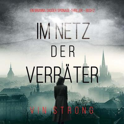 Im Netz der Verräter (Ein Brianna Dagger Spionage-Thriller – Buch 2) - Vin Strong, Audio, 9798894824956