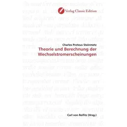 Theorie und Berechnung der Wechselstromerscheinungen, Fachbücher von Charles Pr. Steinmetz