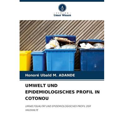 Umwelt und Epidemiologisches Profil in Cotonou, Taschenbuch von Honoré Ubald M. ADANDE, Verlag Unser Wissen, 978-620-8-74205-8